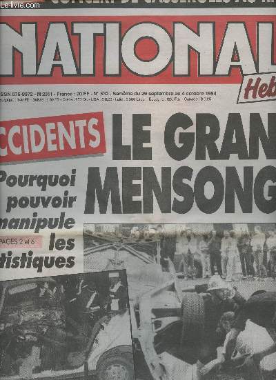 National Hebdo n532 semaine du 29 sept. au 4 oct. 94 - Accidents: Le grand mensonge, pourquoi le pouvoir manipule les statistiques - Nouvelle dsinformation contre le FN - Triomphe du rvisionnisme, ils n'en mouraient pas tous, mais tous taient atteints