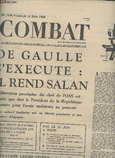 Combat, de la Rsistance  la Rvolution n7438 vend. 14 juin 68 - De Gaulle s'execute : il rend Salan - Le colonel Lacheroy mis en libert provisoire  son retour d'Espagne - M. Chalandon: il faudra 2 ans pour effacer les effets de la crise...
