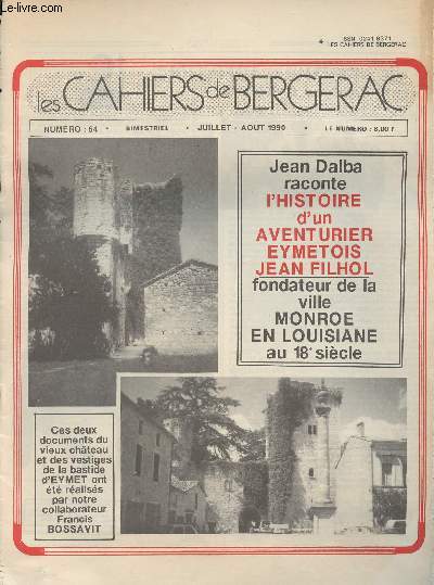 Les Cahiers de Bergerac n64 juil. aot 90 - Jean Dalba raconte l'histoir d'un aventurier Eymetois Jean Filholl, fondateur de la ville Monroe en Louisiane au 18e s. - Ces 2 docs du vieux chteau et des vestiges de la bastide d'Eymet....