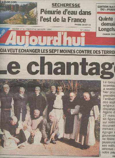 Aujourd'hui n 16064 sam. 27 et dim. 28 avril 96 - Le GIA veut changer les 7 moines contre des terroristes, le chantage - Scheresse: pnurie d'eau dans l'est de la France - Retraite: ce que 22 millions de franais vont perdre ...