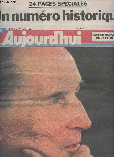 Aujourd'hui n 15970 mardi 9 janv. 96 - Franois Mitterrand 1916-1996, un numro historique