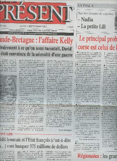Prsent n5402 jeudi 4 sept. 2003 - Grande-Bretagne: l'affaire Kelly - Le principal problme corse est celui de l'Etat - Le Crdit lyonnais et l'Etat franais (c--d. nous..) vont banquer 575 millions de dollars - Rgionales: les grandes manoeuvres..
