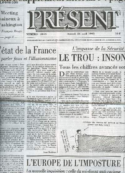 Prsent n2813 sam. 24 avril 93 - L'Etat de la France, le parler faux et l'illusionnisme - L'impasse de la Scurit sociale, le trou : insondable - Meeting haineux  Washington - Mhaignerie mal parti