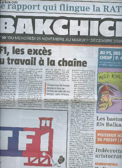 Bakchich Hebdo n10 du merc. 25 nov. au mardi 1er dc. 2009 - Le rapport qui flingue la RATP - TF1, les excs du travail  la chine - Au PS, des leaders cheap - Les bastons du fils Balkany - Poisseux hpital de Poissy