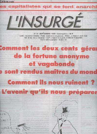 L'insurg n3 sept. 96 - Ces capitalistes qui se fnt anarchistes - Comment les deux cents grants de la fortune anonyme et vagabonde se sont rendus matres du monde? - Comment ils nous ruinent ? - L'avenir qu'ils nous prparent