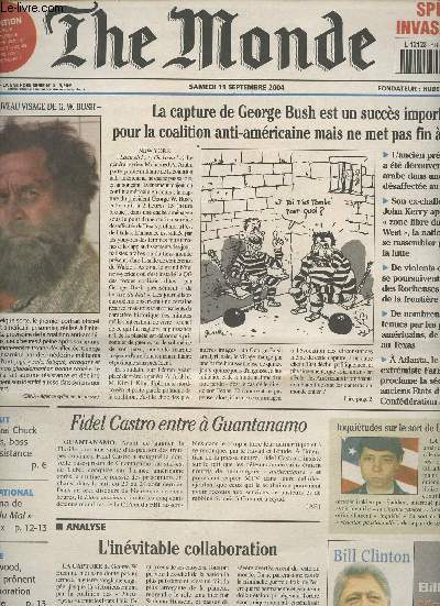 The Monde - Anne 2004 - La Une hors srie n4 sam. 11 sept. 2004 - La capture de Georges Bush est un succs important pour la coalition anti-amricaine mais ne met pas fin  la guerre - Fidel Castro entre  Guantanamo - L'invitable collaboration...