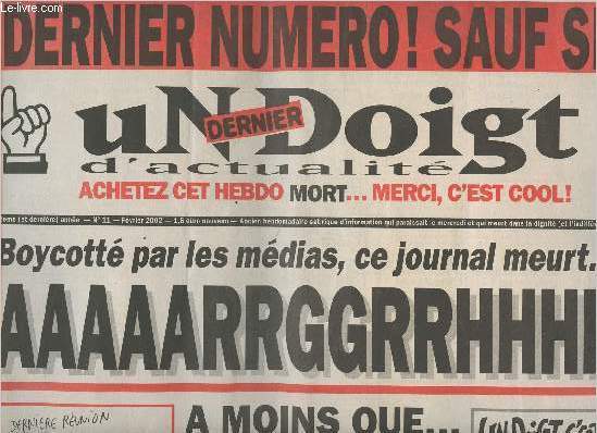 Un Doigt d'Actualit n11 2e (et dernire) anne, fv. 2002 - Dernier numro! Sauf si.. - Boycott par les mdias, ce journal meurt... AAAARRGGRRRHHH! A moins que.. - Merci aux fidles - Qu'est qu'on va devenir, nous, mes lapins ?...