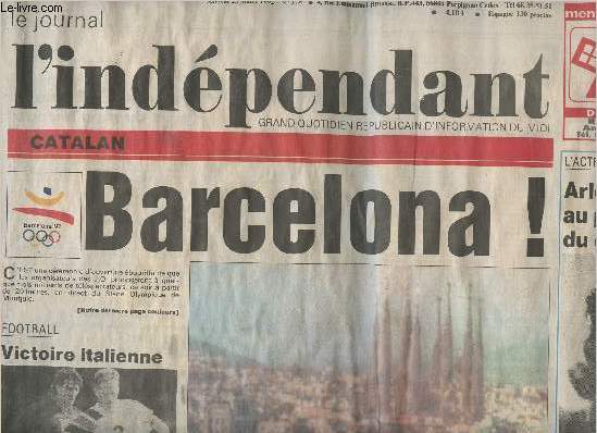 Le Journal Indpendant, grand quotidien rpublicain d'information du Midi - Catalan - sam. 25 juil. 92 n178 - Barcelona ! Football: victoire italienne - L'actrice meurt  94 ans, Arletty au paradis du cinma - Sang contamin, les ministres s'expliquent