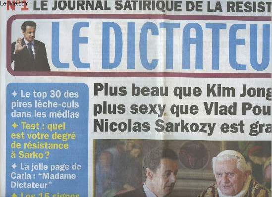 Le Dictateur n1 le journal satirique de la Rsistance sept. oct. 2008 - Plus beau que Kim Jong-il, plus sexy que Vlad Poutine, Nicolas Sarkozy est grand - Et on n'avait pas le droit de dire qu'il tait comme Le Pen - Top 30 des pires lche-culs...