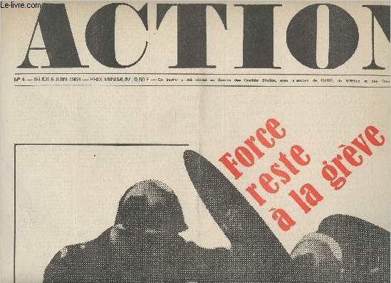 Action n4 jeudi 5 juin 68 - Force reste  la grve - Notre parlement: la grve - Aujourd'hui ou demain un mouvement rvolutionnaire, extraits de la confrence de presse du mouvement du 22 mars le 1er juin en Sorbonne - Les accords maquignons