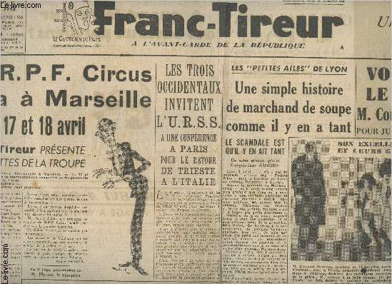 Franc-Tireur,  l'avant-garde de la rpublique, Edition de 5hn1150 8e anne sam. 10 avril 48 - Le R.P.F. sera  Marseille les 16,17 et 18 avril - Vous noyez le poisson M. Coud du Foresto! - Le gang des tractions avant attaque un fourgon postal ...
