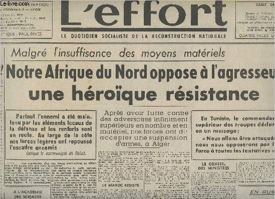 L'effort, le quotidien socialiste de la reconstruction nationale n762 mardi 10 nov. 42 Rimpression - Malgr l'insuffisance des moyens matriels, notre Afrique du Nord oppose  l'agresseur une hroque rsistance - Guerre et diplomatie - Autour de quoi ?