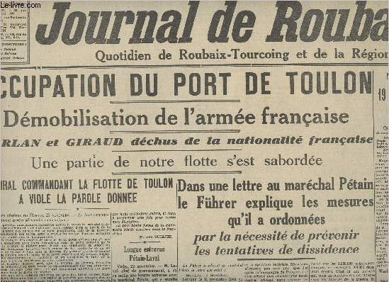 Le Journal de Roubaix n326 87e anne sam. 28 nov. 42 - Rimpression - Occupation du port de Toulon, dmobilisation de l'arme Franaise, Darlan et Giraud dchus de la nationalit franaise, Une partie de notre flotte s'est saborde ...