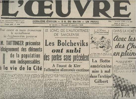 L'Oeuvre n10117 merc. 24 nov. 43 - Rimpression - Les Bolcheviks ont subi des pertes sans prcdent,  l'ouest de Kiev l'offensive allemande continue - La flotte amricaine mise  mal dans l'archipel Gilbert - Le litre de vin par semaine...