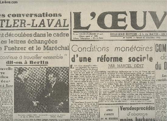 L'Oeuvre n9834 mardi 22 dc. 42 - Rimpression - Les conversations Hitler-Laval se sont droules dans le cadre des lettres changes par le Fuehrer et le Marchal - Conditions montaires d'une rforme sociale - Combats acharns dans les secteurs du Don