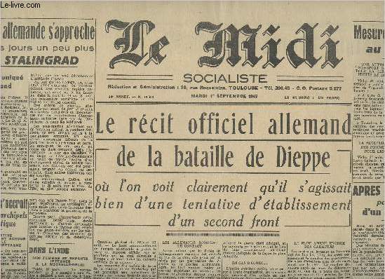 Le Midi Socialiste n12334 34e anne mardi 1er sept. 42 - Rimpression - Le rcit officiel allemand de la bataille de Dieppe - L'arme allemande s'approche tous les jours un peu + de Stalingrad - Mesures diverses relatives au ravitaillement