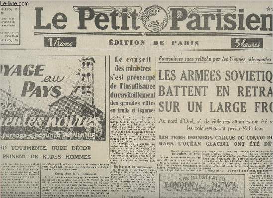 Le Petit Parisien, Edition de Paris n23796 67e anne sam. 11, dim. 12 juil. 42 - Rimpression- Les armes sovitiques battent en retraite sur un large front - Le conseil des ministres s'est proccup de l'insuffisance du ravitaillement des grandes...