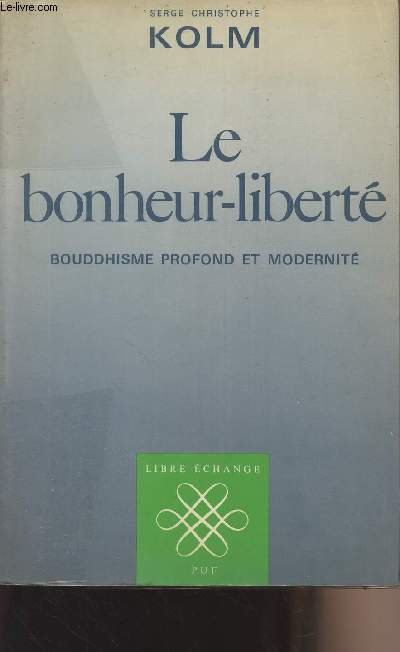 Le bonheur-libert - Bouddhisme profond et modernit - Collection 