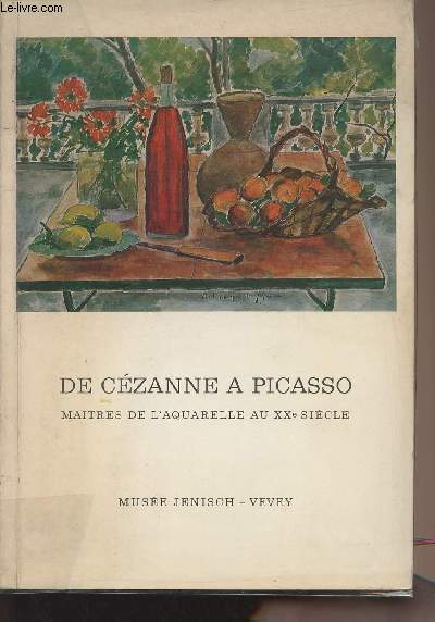 De Czanne  Picasso, matres de l'aquarelle au XXe sicle - Exposition du 7 juillet au 23 septembre 1962
