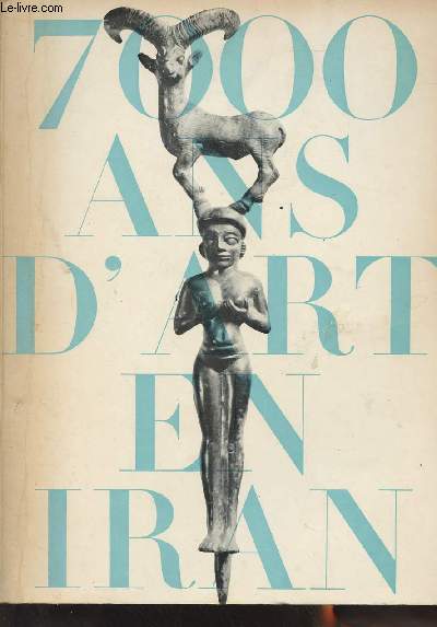 Sept mille ans d'art en Iran - Petit Palais oct. 1961 janv. 1962 - Exposition