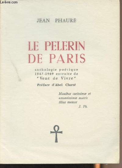 Le plerin de Paris - Anthologie potique 1947-1969 extraite de 