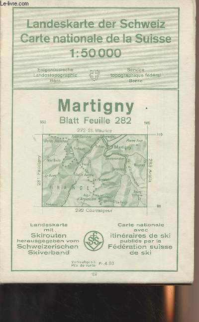 Carte nationale de la Suisse - Landeskarte der Schweiz - 1:50 000 - Martigny - Blatt Feuille 282 - Carte nationale avec itinraires de ski publis par la fdration suisse de ski