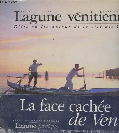 Lagune Vnitienne - D'le en le autour de la cit des Doges - La face cache de Venise