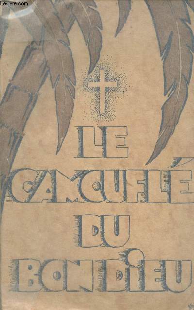 Le camoufl du Bon Dieu - Comment se fondent les missions en pays schismatiques - avec lettre prface de Sa Grandeur Monseigneur de la Villerabel, archevque de Rouen