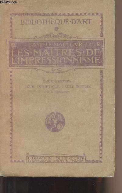 Les matres de l'impressionnisme - Leur histoire, leur esthtique, leurs oeuvres