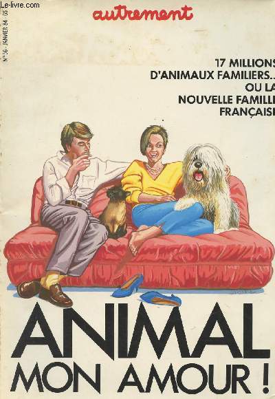 Animal mon amour ! - 17 millions d'animaux familiers.. nouvelle famille franaise- n56 janvier 1984