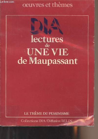Lecture de Une vie de Maupassant - Le thme du pessimisme - 