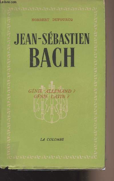 Jean-Sbastien Bach - Gnie Allemand? Gnie Latin?