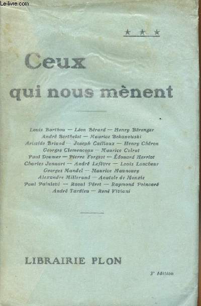 Ceux qui nous mènent - Louis Barthou, Léon Bérard, Henry Bérenger, André Berthelot, Maurice Bokanowski, Aristide Briand, Joseph Caillaux, Henry Chréron...