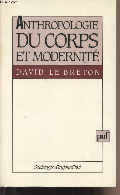 Anthropologie du corps et modernit - Sociologie d'aujourd'hui