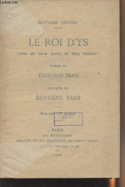 Le Roi dYs - Opra en trois actes et cinq tableaux - Pome de Edouard Blaud - Musique de Edouard Lalo