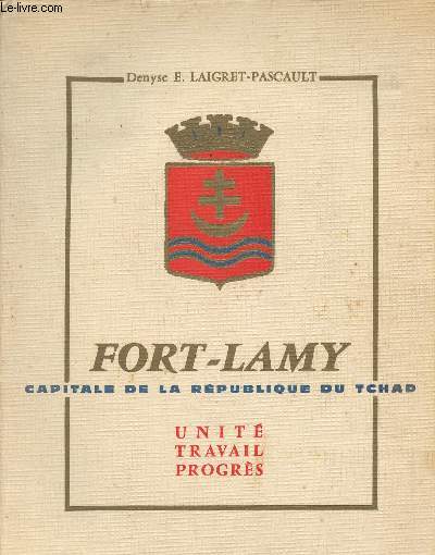 Fort-Lamy, capitale de la Rpublique du Tchad - Unit travail progrs