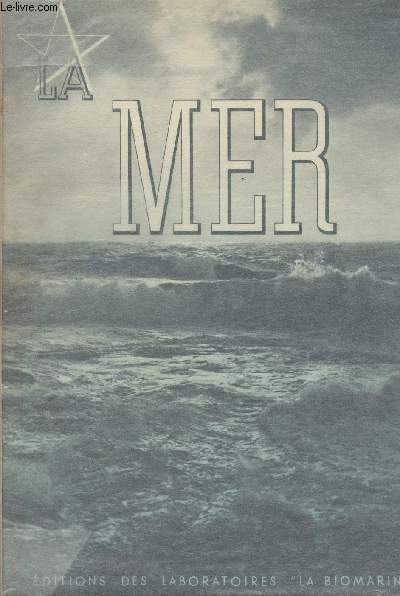 La Mer : Les dcouvreurs de la Terre, C. Farrre - Images de l'Ouest, R. Vercel - Pntration pacifique, J. Painlev - Massacre  bord du 