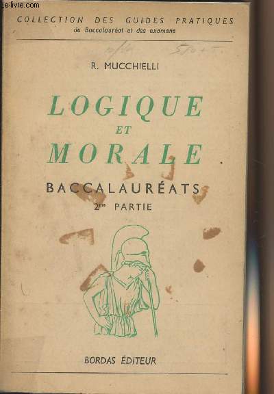 Logique et morale - Baccalaurats 2eme partie - collection des guides pratiques