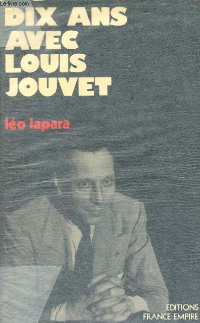 Dix ans avec Louis Jouvet