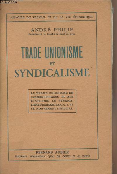 Trade unionisme et syndicalisme - La trade unionisme en Grande-Bretagne et aux Etats-Unis. Le syndicalisme franais. La C.G.T. et le mouvement syndical - 