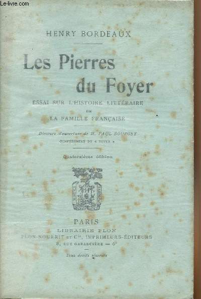 Les pierres du foyer - Essai sur l'histoire littraire de la famille franaise - Discours d'ouverture de M. Paul Bourget