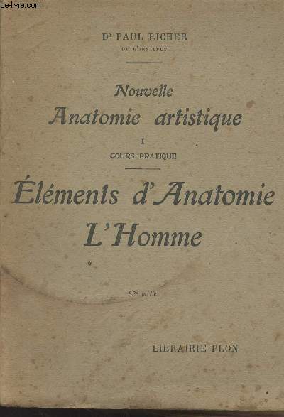 Nouvelle Anatomie artistique - Cours pratique I - Elments d'Anatomie L'Homme