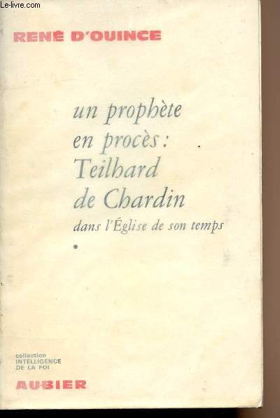 Un prophte en procs : Teilhard de Chardin dans l'glise de son temps - 