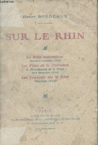 Sur le Rhin - Le Rhin romantique (oct.-nov. 1905) - Les ftes de la libration  Strasbourg et  Metz (8-9 dc. 1918) - Les franais sur le Rhin (dc. 1918)