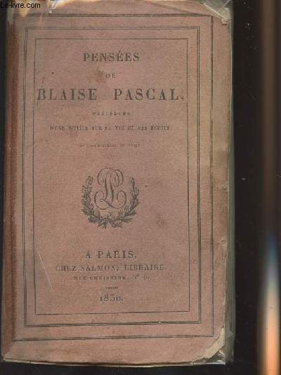 Penses de Blaise Pascal - Prcdes d'une notice sur sa vie et ses crits