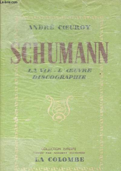 Schumann - La vie - L'oeuvre discographie - collection 