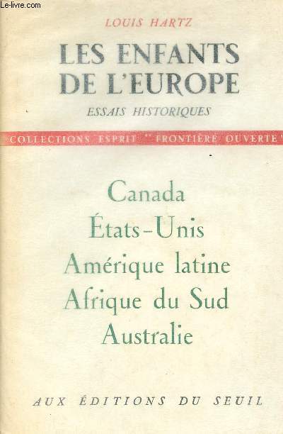Les enfants de l'Europe - Essais historiques sur le Canada, les Etats-Unis, l'Amrique Latine, l'Afrique du Sud et l'Australie - collection esprit 