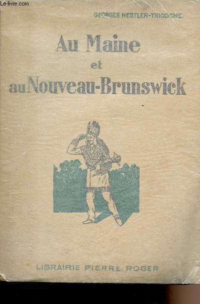 Au Maine et au Nouveau-Brunswick - Un coin oubli de la Nouvelle-France 