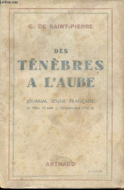 Des tnbres  l'aube - Journal d'une franaise - Paris, 10 aot - 10 septembre 1944