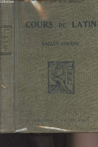 Cours de Latin - Gallus Discens II - Recueil de 600 exercices, versions et thmes, adapts  la grammaire simplifie  l'usage des classes de 4e et de 3e - 3e dition